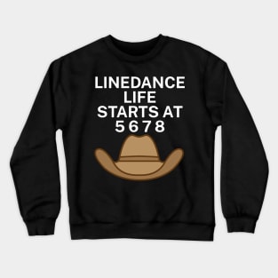 Linedance life starts at 5 6 7 8 Crewneck Sweatshirt